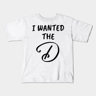 I Wanted the D Funny Group Family Vacation - I Give Her The D - I Gave Her The D Couples Gifts - Cool Christmas or Thanksgiving Gift - Funny Kids T-Shirt